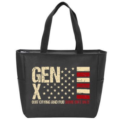 Gen X Quit Crying And Rub Some Dirt On It Zip Tote Bag