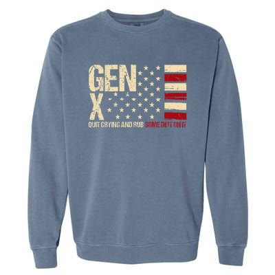 Gen X Quit Crying And Rub Some Dirt On It Garment-Dyed Sweatshirt