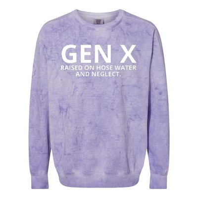 Gen X Raised On Hose Water And Neglect Colorblast Crewneck Sweatshirt