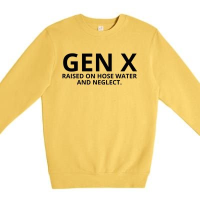 Gen X Raised On Hose Water And Neglect Premium Crewneck Sweatshirt