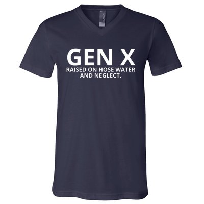 Gen X Raised On Hose Water And Neglect V-Neck T-Shirt