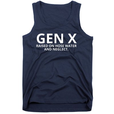 Gen X Raised On Hose Water And Neglect Tank Top