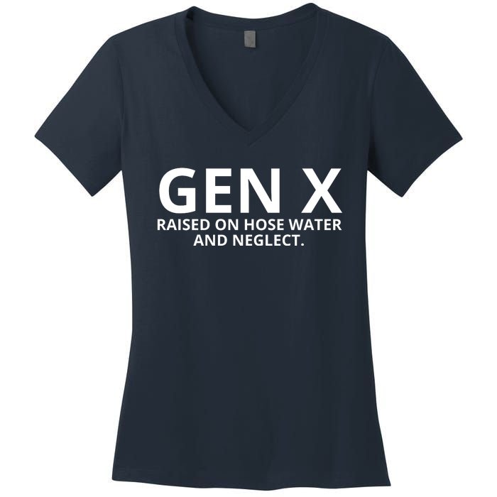 Gen X Raised On Hose Water And Neglect Women's V-Neck T-Shirt