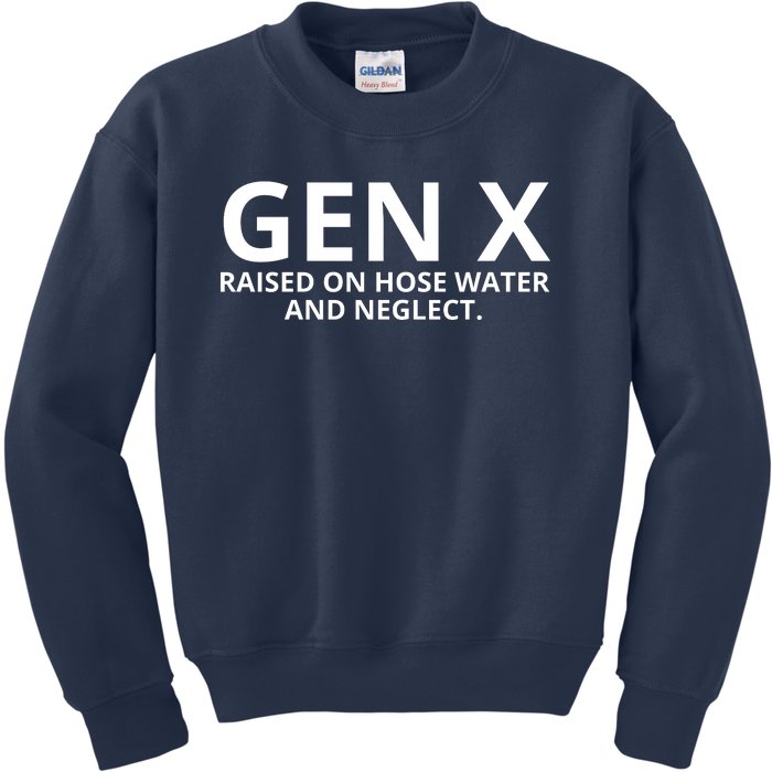 Gen X Raised On Hose Water And Neglect Kids Sweatshirt