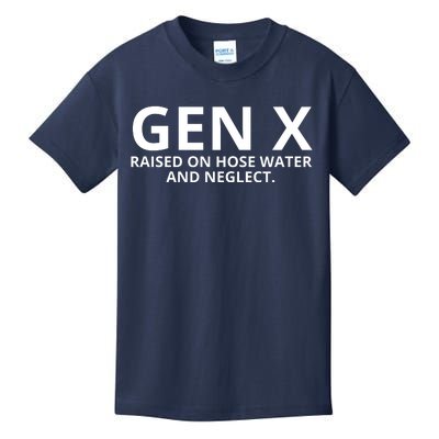 Gen X Raised On Hose Water And Neglect Kids T-Shirt