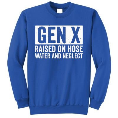 GEN X Raised On Hose Water and Neglect Sweatshirt