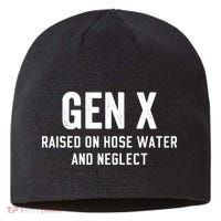 Gen X Raised On Hose Water And Neglect Humor Generation X Sustainable Beanie