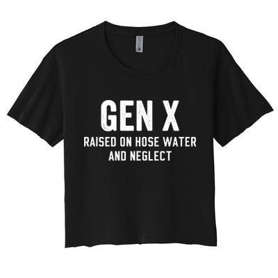 Gen X Raised On Hose Water And Neglect Humor Generation X Crop Top