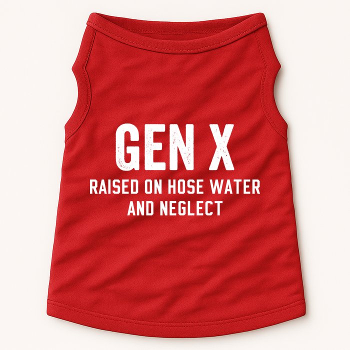 Gen X Raised On Hose Water And Neglect Humor Generation X Doggie Tank