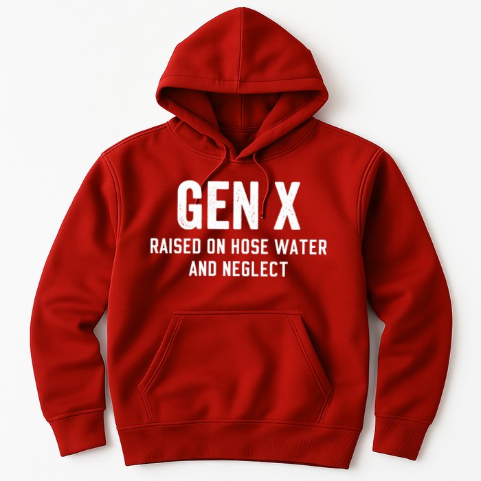 Gen X Raised On Hose Water And Neglect Humor Generation X Hoodie