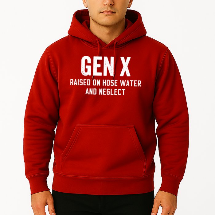 Gen X Raised On Hose Water And Neglect Humor Generation X Hoodie