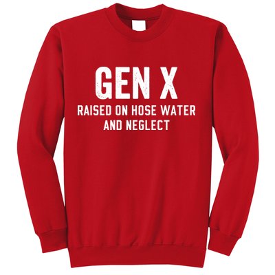 Gen X Raised On Hose Water And Neglect Humor Generation X Sweatshirt