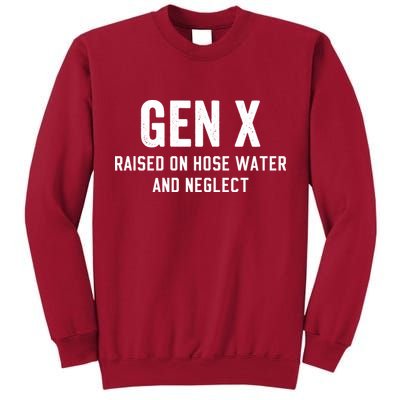 Gen X Raised On Hose Water And Neglect Humor Generation X Tall Sweatshirt