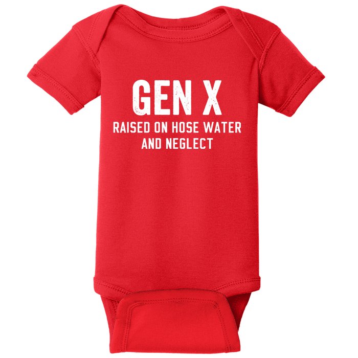 Gen X Raised On Hose Water And Neglect Humor Generation X Baby Bodysuit