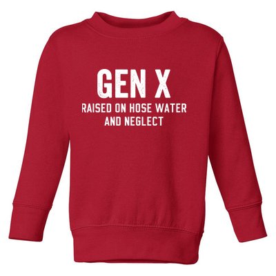 Gen X Raised On Hose Water And Neglect Humor Generation X Toddler Sweatshirt