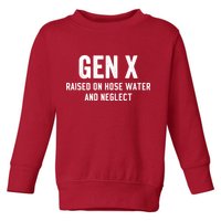Gen X Raised On Hose Water And Neglect Humor Generation X Toddler Sweatshirt
