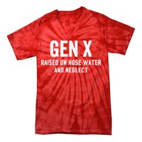 Gen X Raised On Hose Water And Neglect Humor Generation X Tie-Dye T-Shirt