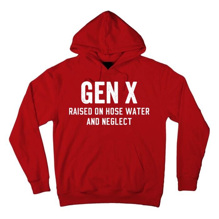 Gen X Raised On Hose Water And Neglect Humor Generation X Tall Hoodie