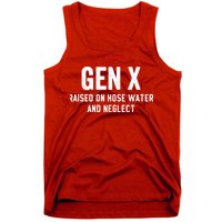 Gen X Raised On Hose Water And Neglect Humor Generation X Tank Top