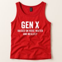 Gen X Raised On Hose Water And Neglect Humor Generation X Tank Top