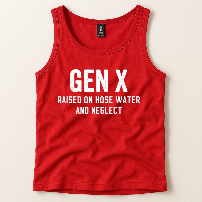 Gen X Raised On Hose Water And Neglect Humor Generation X Tank Top