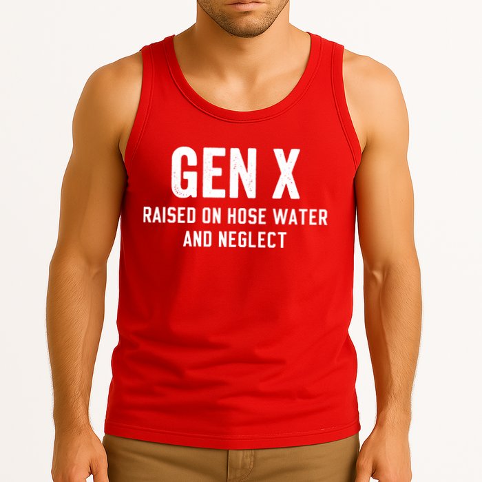 Gen X Raised On Hose Water And Neglect Humor Generation X Tank Top