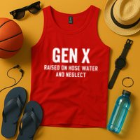 Gen X Raised On Hose Water And Neglect Humor Generation X Tank Top
