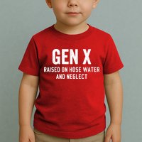 Gen X Raised On Hose Water And Neglect Humor Generation X Toddler T-Shirt