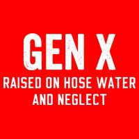 Gen X Raised On Hose Water And Neglect Humor Generation X Toddler T-Shirt