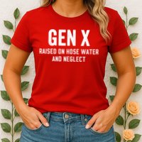 Gen X Raised On Hose Water And Neglect Humor Generation X Womens T-Shirt