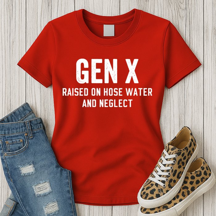 Gen X Raised On Hose Water And Neglect Humor Generation X Womens T-Shirt