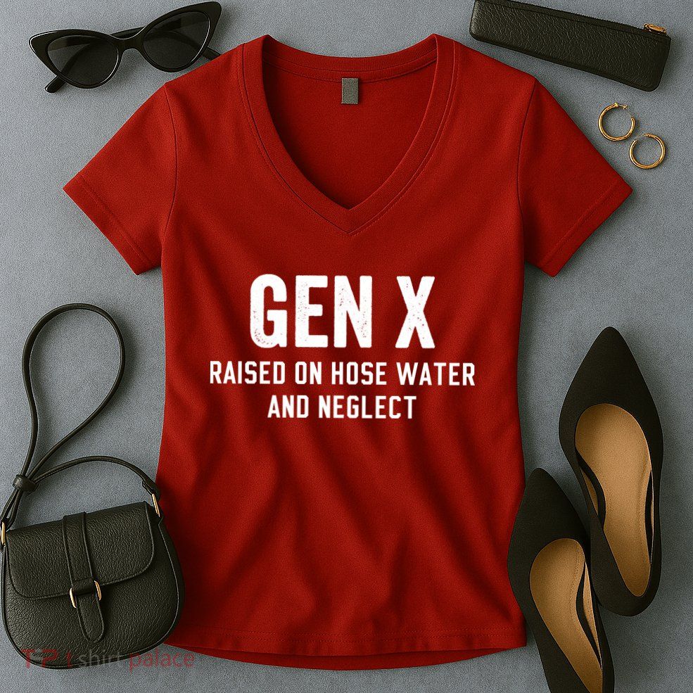 Gen X Raised On Hose Water And Neglect Humor Generation X Women's V-Neck T-Shirt