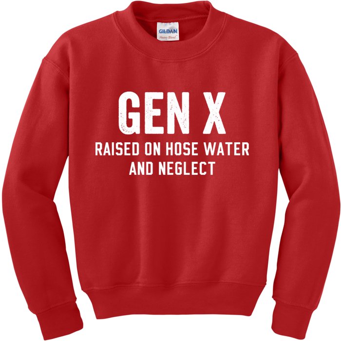 Gen X Raised On Hose Water And Neglect Humor Generation X Kids Sweatshirt