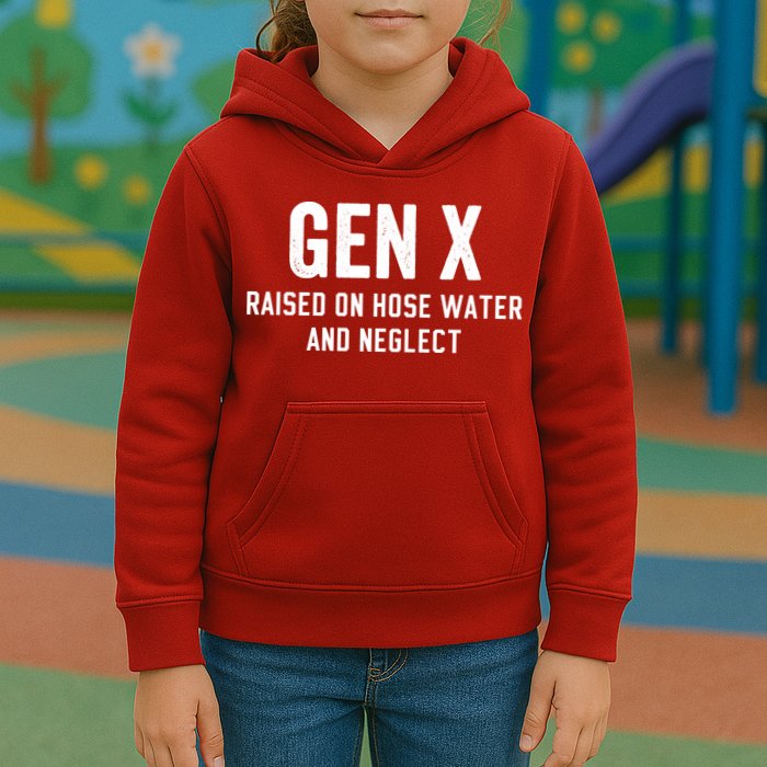 Gen X Raised On Hose Water And Neglect Humor Generation X Kids Hoodie
