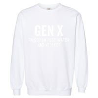 Gen X Raised On Hose Water And Neglect Humor Generation X Garment-Dyed Sweatshirt