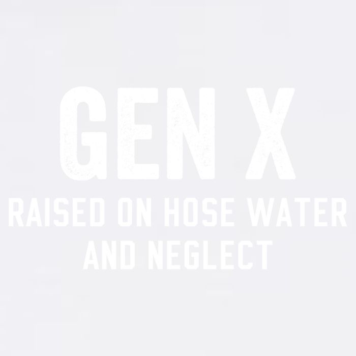 Gen X Raised On Hose Water And Neglect Humor Generation X Garment-Dyed Sweatshirt