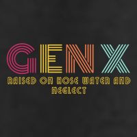 Gen X Raised On Hose Water And Neglect Funny Generation X Cool Comfort Performance Bucket Hat