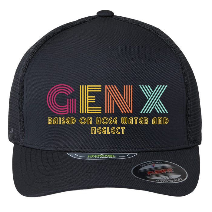 Gen X Raised On Hose Water And Neglect Funny Generation X Flexfit Unipanel Trucker Cap