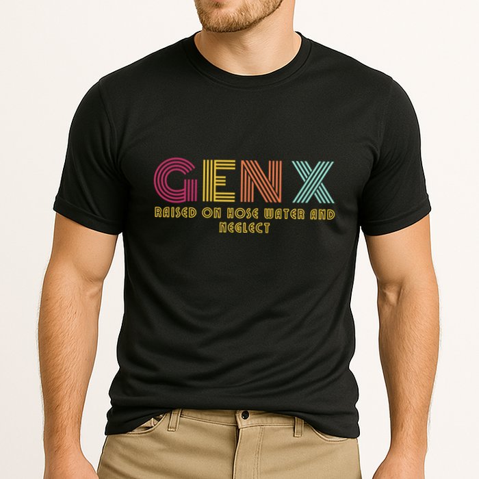 Gen X Raised On Hose Water And Neglect Funny Generation X Performance Shirt