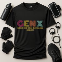 Gen X Raised On Hose Water And Neglect Funny Generation X Performance Shirt