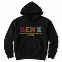 Gen X Raised On Hose Water And Neglect Funny Generation X Hoodie