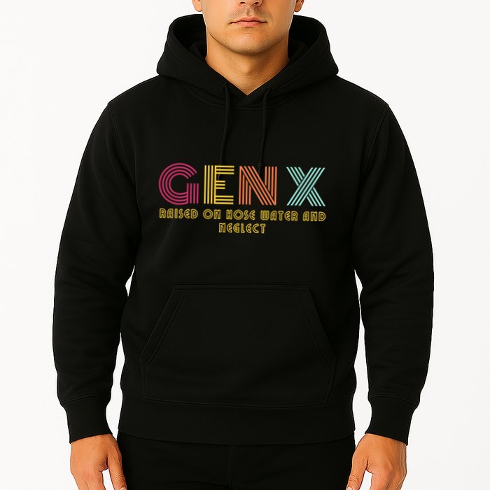 Gen X Raised On Hose Water And Neglect Funny Generation X Hoodie