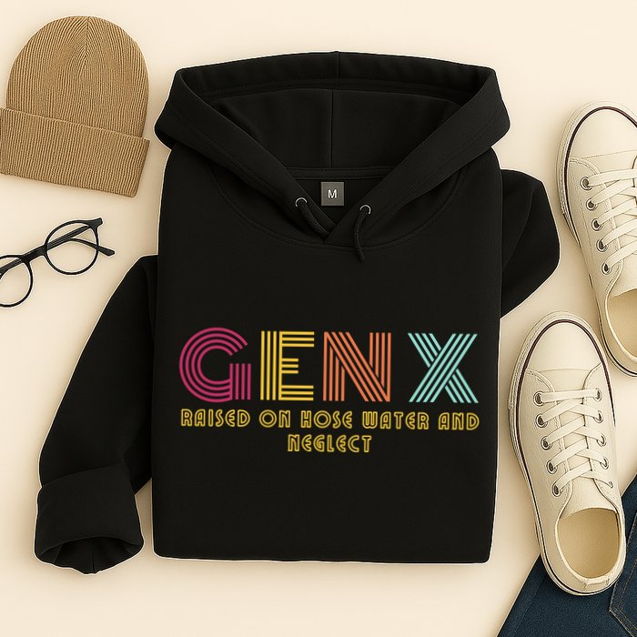 Gen X Raised On Hose Water And Neglect Funny Generation X Hoodie