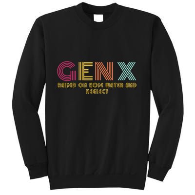 Gen X Raised On Hose Water And Neglect Funny Generation X Sweatshirt