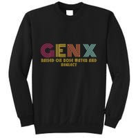 Gen X Raised On Hose Water And Neglect Funny Generation X Sweatshirt