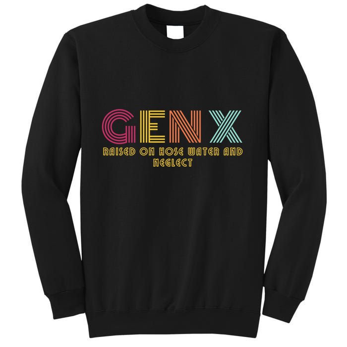 Gen X Raised On Hose Water And Neglect Funny Generation X Sweatshirt