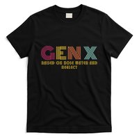 Gen X Raised On Hose Water And Neglect Funny Generation X T-Shirt