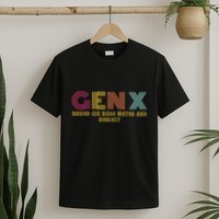 Gen X Raised On Hose Water And Neglect Funny Generation X T-Shirt