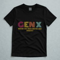 Gen X Raised On Hose Water And Neglect Funny Generation X T-Shirt
