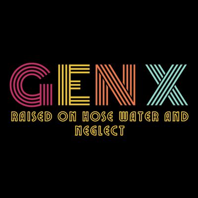 Gen X Raised On Hose Water And Neglect Funny Generation X T-Shirt